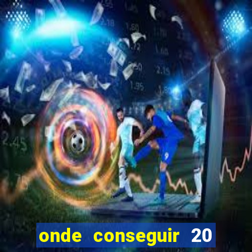 onde conseguir 20 reais agora